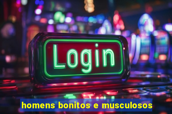 homens bonitos e musculosos